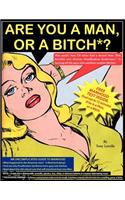 Are You a Man, or a Bitch?