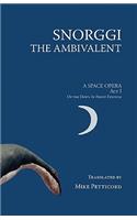 Snorggi the Ambivalent