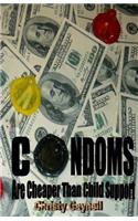Condoms Are Cheaper Than Child Support