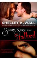 Sassy, Sexy, and Stalked