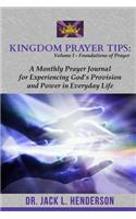 Kingdom Prayer Tips (Volume I-Foundations of Prayer)