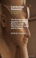 Archaeology of Egyptian Non-Royal Burial Customs in New Kingdom Egypt and Its Empire