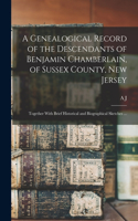 Genealogical Record of the Descendants of Benjamin Chamberlain, of Sussex County, New Jersey