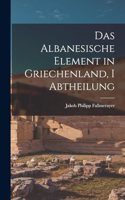 Albanesische Element in Griechenland, I Abtheilung