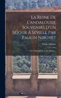 Reine De L'andalousie Souvenirs D'un Séjour À Séville Par Paulin Niboyet