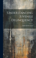 Understanding Juvenile Delinquency