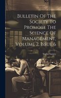 Bulletin Of The Society To Promote The Science Of Management, Volume 2, Issue 6