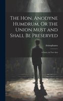 Hon. Anodyne Humdrum, Or the Union Must and Shall Be Preserved