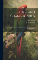 Cage and Chamber-birds; Their Natural History, Habits, Food, Diseases, Management, and Modes of Capture