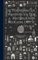 vornehmsten Wahrheiten der natürlichen Religion. Dritte Auflage.