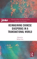 Reimagining Chinese Diasporas in a Transnational World