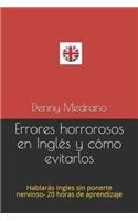 Errores horrorosos en Inglés y cómo evitarlos