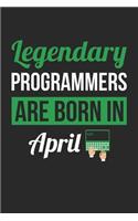 Programming Notebook - Legendary Programmers Are Born In April Journal - Birthday Gift for Programmer Diary