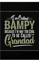 I'm called Bampy because I'm way too Cool to be called Grandad