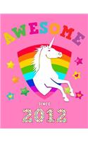 Awesome Since 2012: Unicorn Blank Hand Writing Calligraphy Notebook Paper Magical Pink Cover for Young Girls Born this Year Kids Practice Alphabet Letters & Learn to Wr
