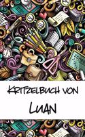 Kritzelbuch von Luan: Kritzel- und Malbuch mit leeren Seiten für deinen personalisierten Vornamen