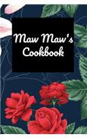 Maw Maw's Cookbook: Blank Lined Recipe Book 6 x 9 Inches 120 Pages