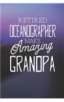 Retired Oceanographer Make Amazing Grandpa: Family life Grandpa Dad Men love marriage friendship parenting wedding divorce Memory dating Journal Blank Lined Note Book Gift