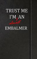 Trust Me I'm Almost an Embalmer