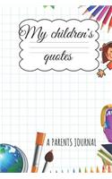 My Children´s quotes A Parents Journal