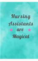 Nursing Assistants are Magical: A Blank Notebook to Write in for Nursing Assistants, Gift for Nurse Mom, National Nurses Week Gifts, Gift for Graduating Nurses