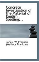 Concrete Investigation of the Material of English Spelling
