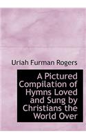 A Pictured Compilation of Hymns Loved and Sung by Christians the World Over