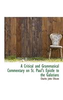 A Critical and Grammatical Commentary on St. Paul's Epistle to the Galatians