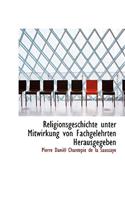 Religionsgeschichte Unter Mitwirkung Von Fachgelehrten Herausgegeben