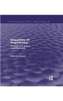Inquiries in Psychiatry (Psychology Revivals)