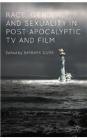 Race, Gender, and Sexuality in Post-Apocalyptic TV and Film