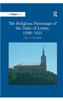 The Religious Patronage of the Duke of Lerma, 1598–1621