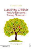 Supporting Children with Autism in the Primary Classroom: A Practical Approach
