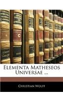 Elementa Matheseos Universae ...