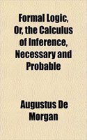 Formal Logic, Or, the Calculus of Inference, Necessary and Probable