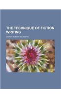 The Technique of Fiction Writing