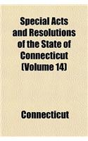 Special Acts and Resolutions of the State of Connecticut (Volume 14)