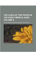 The Lives of the Popes in the Early Middle Ages Volume 6