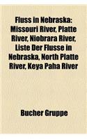 Fluss in Nebraska: Missouri River, Platte River, Niobrara River, Liste Der Flsse in Nebraska, North Platte River, Keya Paha River(German)
