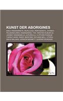 Kunst Der Aborigines: Emily Kngwarreye, Murujuga, Rontgenstil, Sydney-Felsgravuren, Ramingining, Tiwi, Wenten Rubuntja(German)