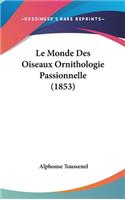 Le Monde Des Oiseaux Ornithologie Passionnelle (1853)