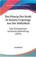 Das Princip Der Strafe in Seinem Ursprunge Aus Der Sittlichkeit