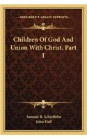 Children of God and Union with Christ, Part I