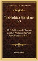 The Harleian Miscellany V3: Or a Collection of Scarce, Curious and Entertaining Pamphlets and Tracts