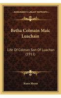 Betha Colmain Maic Luachain: Life Of Colman Son Of Luachan (1911)(English)
