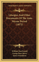 Liturgies and Other Documents of the Ante-Nicene Period (1872)