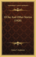 A'Chu And Other Stories (1920)