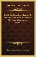 Kritik Des Naturlichen Rechts Als Propadeutik Zu Einer Wissenschaft Der Naturlichen Rechte (1796)