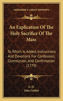 An Explication Of The Holy Sacrifice Of The Mass