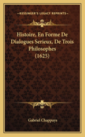 Histoire, En Forme De Dialogues Serieux, De Trois Philosophes (1625)